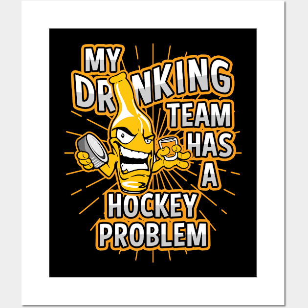 My Drinking Team Has A Hockey Problem Wall Art by megasportsfan